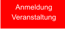 Anmeldung  Veranstaltung