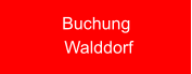 Buchung  Walddorf